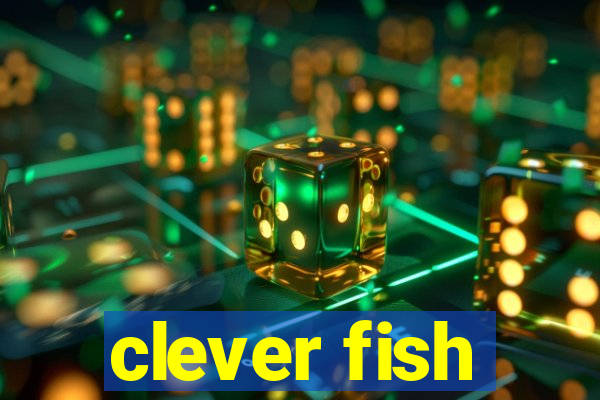 clever fish